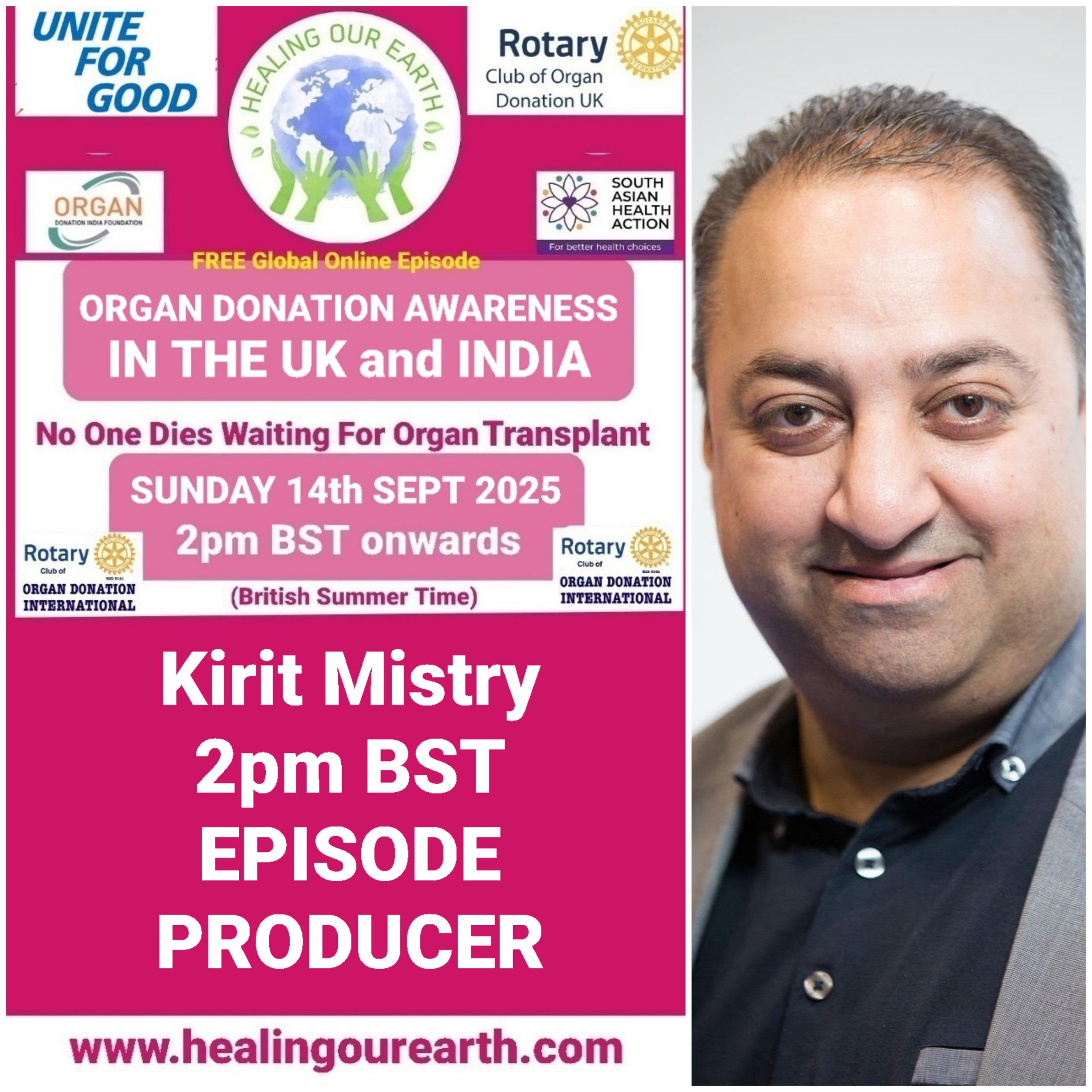 Promotional flyer for a free global online episode by the Rotary Club of Organ Donation UK. It features a man on the right, with text detailing the event information: "Healing Our Earth," "Producers: Kirit Mistry," "2 pm BST, 22nd Sept 2024," organized by the Rotary Club and South Asian Health Action.