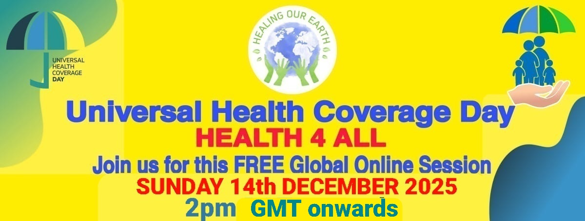 Banner for Universal Health Coverage Day event. Text reads: "HEALTH 4 ALL - Join us for this FREE Global Online Session - SUNDAY 8th DECEMBER 2024, 2pm GMT onwards." Logo of people and earth with "HEALING OUR EARTH" at the top. Background features umbrellas and family graphic.