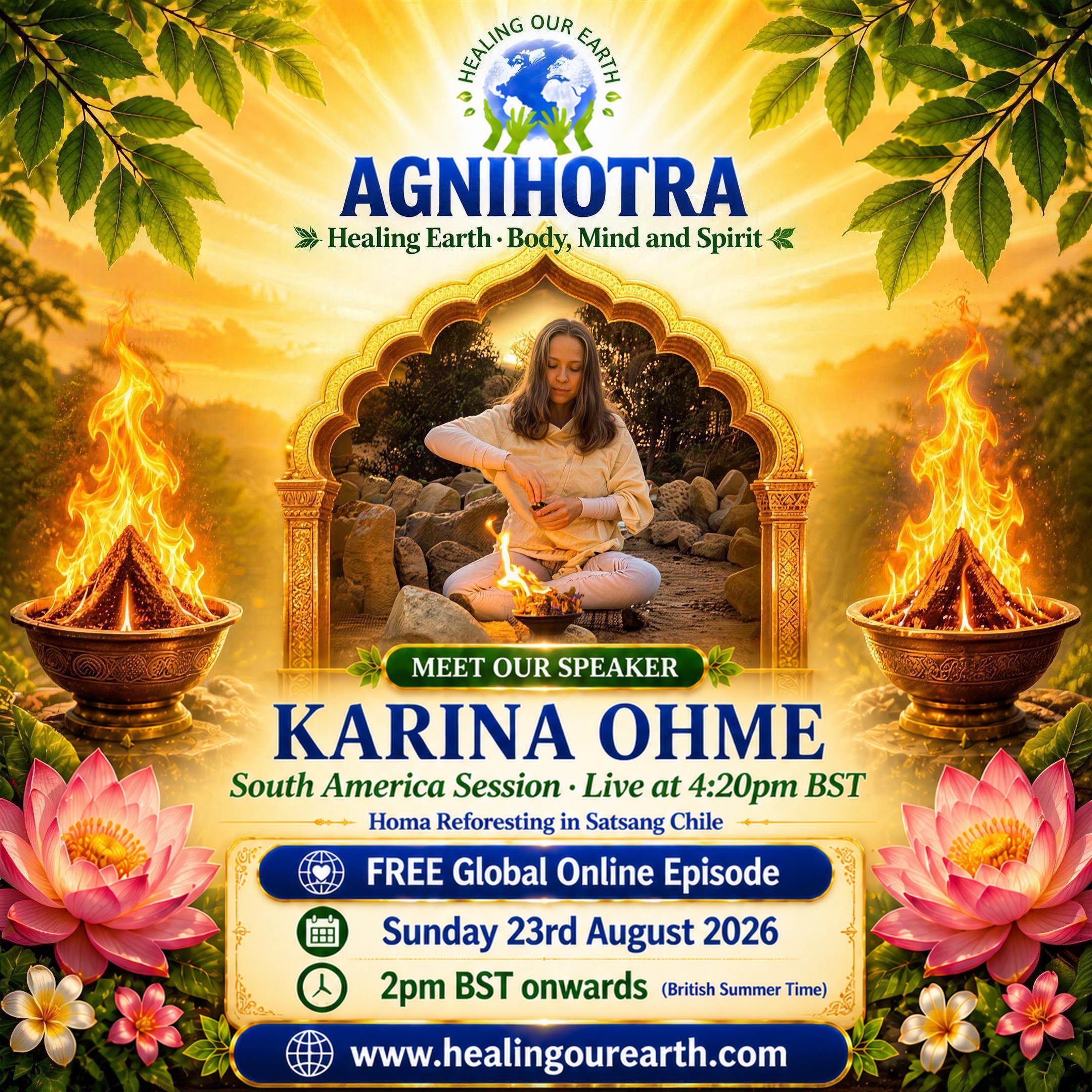 Karina Ohme, South America session at 4:20pm BST, Homa reforesting in Satsang Chile