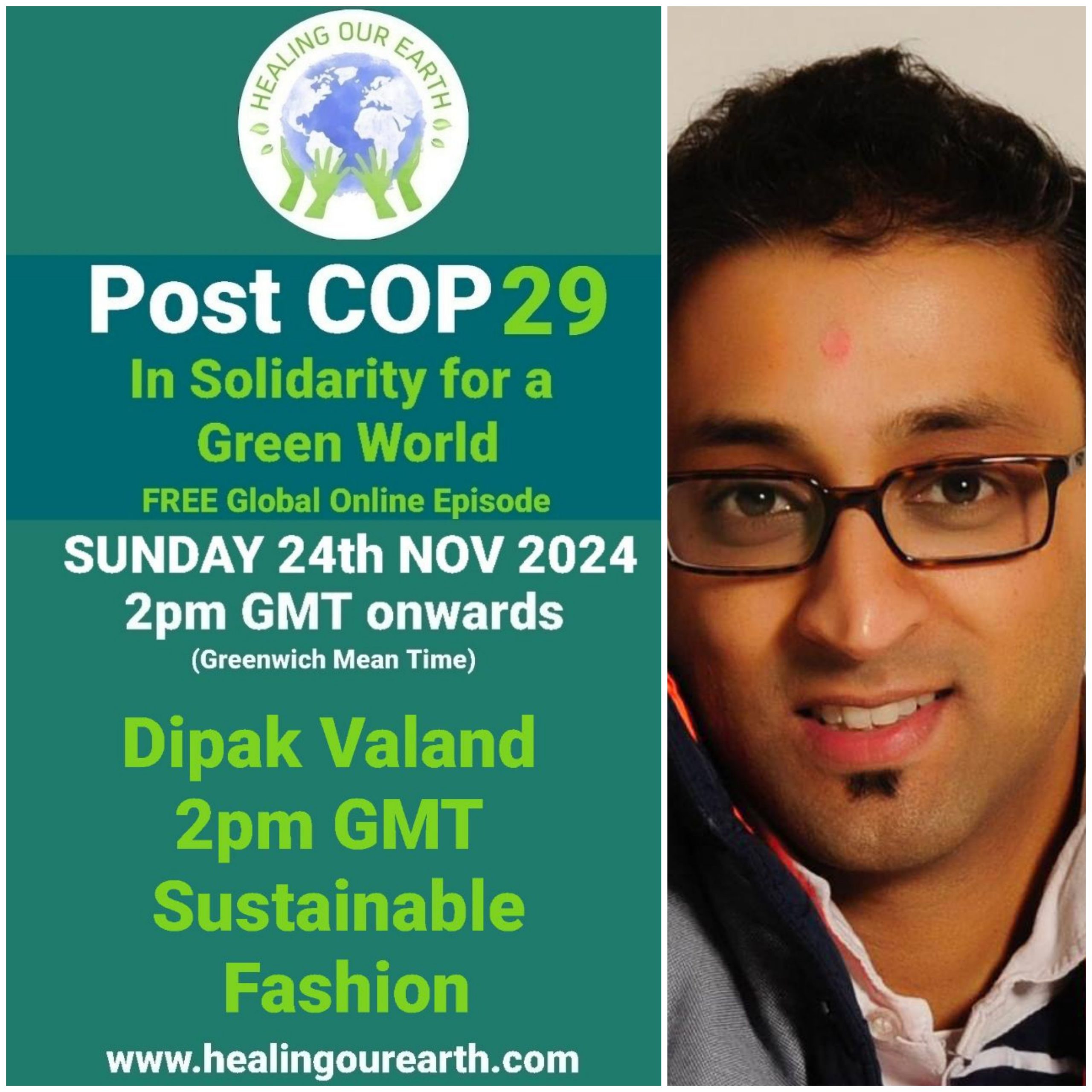 Split image with two sections. Left: green background with text promoting "Post COP29" global online episode on Nov 24, 2024, at 2pm GMT, featuring Dipak Valand. Emphasizes sustainable fashion. Right: close-up of a smiling man with glasses and a bindi, wearing a scarf.