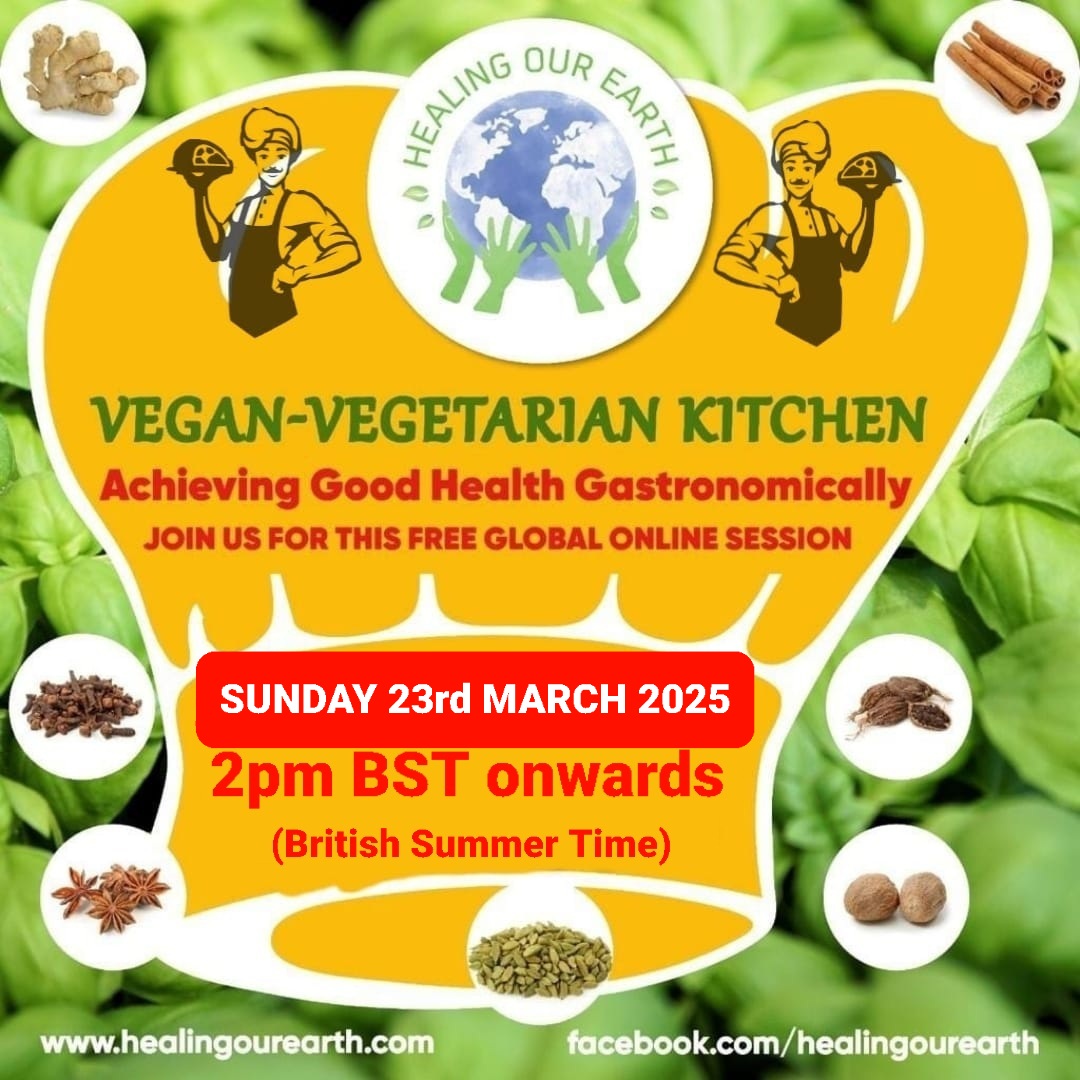 Poster for a vegan-vegetarian kitchen event. Central globe logo with "HEALING OUR EARTH." Text: "Achieving Good Health Gastronomically," "Sunday 23rd March 2025, 2pm BST onwards." Surrounding items: spices and vegetables. Website and Facebook links at the bottom.